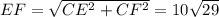 EF=\sqrt{CE^2+CF^2}=10\sqrt{29}