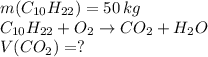 m(C_{10}H_{22}) = 50\, kg\\ C_{10}H_{22}+O_2 \to CO_2+H_2O\\ V(CO_2)=?