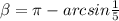 \beta = \pi - arcsin \frac{1}{5}