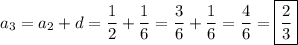 a_3=a_2+d=\dfrac{1}{2} +\dfrac{1}{6} =\dfrac{3}{6} +\dfrac{1}{6} =\dfrac{4}{6}=\boxed{\dfrac{2}{3}}