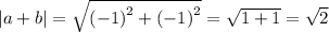 |a + b| = \sqrt{ {( - 1)}^{2} + {( - 1)}^{2} } = \sqrt{1 + 1} = \sqrt{2}