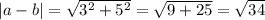 |a - b| = \sqrt{ {3}^{2} + {5}^{2} } = \sqrt{9 + 25} = \sqrt{34}