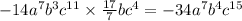 - 14 {a}^{7} {b}^{3} {c}^{11} \times \frac{17}{7} b {c}^{4} = - 34{a}^{7} {b}^{4} {c}^{15}