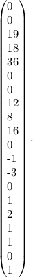 \left(\begin{array}{}0&0&19&18&36\\0&0&12&8&16\\0&-1&-3&0&1\\2&1&1&0&1\end{array}\right) .