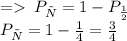 = \: P_{ч}=1 - P_{н} \\ P_{ч}= 1 - \frac{1}{4} = \frac{3}{4}