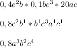 0,4e^2b*0,1bc^3*20ac0,8c^2b^1*b^1c^3a^1c^10,8a^3b^2c^4