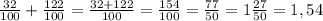 \frac{32}{100} + \frac{122}{100} =\frac{32+122}{100} =\frac{154}{100}=\frac{77}{50}=1\frac{27}{50}=1,54