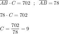 \overline{AB}\cdot C=702 \ \ ; \ \ \overline{AB}=78  78 \cdot C=702  C=\dfrac{702}{78} =9