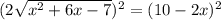 (2\sqrt{x^{2}+6x-7})^{2}=(10-2x)^{2}