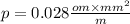 p = 0.028 \frac{om \times{mm}^{2} }{m}
