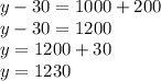 y - 30 = 1000 + 200 \\ y - 30 = 1200 \\ y = 1200 + 30 \\ y = 1230
