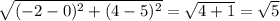 \sqrt{(-2-0)^{2} +(4-5)^{2} } = \sqrt{4 + 1} = \sqrt{5}