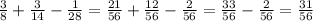 \frac{3}{8} + \frac{3}{14} - \frac{1}{28} = \frac{21}{56} + \frac{12}{56} - \frac{2}{56} = \frac{33}{56} - \frac{2}{56} = \frac{31}{56}