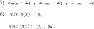 7)\ \ x_{min}=x_4\ \ ,\ \ x_{max}=x_2\ \ ,\ \ x_{max}=x_68)\ \ \ min\ y(x):\ \ y_4{}\ \ \ \ \ max\ y(x):\ \ y_2\ ,\ y_6\ .