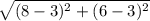 \sqrt{(8-3)^{2}+(6-3)^{2} }