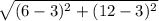 \sqrt{(6-3)^{2}+(12-3)^{2} }