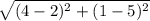 \sqrt{(4-2)^{2}+(1-5)^{2} }