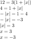 12=3(1+|x|)\\4=1+|x|\\-|x|=1-4\\-|x|=-3\\|x|=3\\x=3\\x=-3