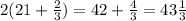 2(21 + \frac{2}{3} ) = 42 + \frac{4}{3} = 43 \frac{1}{3}
