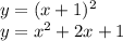 y = (x + 1) {}^{2} \\ y = x {}^{2} + 2x + 1