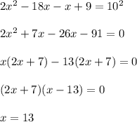 2x^2-18x-x+9=10^22x^2+7x-26x-91=0x(2x+7)-13(2x+7)=0(2x+7)(x-13)=0x=13