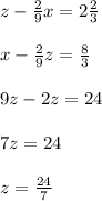 z-\frac{2}{9} x=2\frac{2}{3} x-\frac{2}{9} z=\frac{8}{3} 9z-2z=247z=24z=\frac{24}{7}