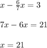 x-\frac{6}{7} x=37x-6x=21x=21