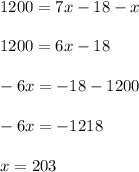 1200=7x-18-x1200=6x-18-6x=-18-1200-6x=-1218x=203