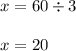 x = 60 \div 3 \\ \\ x = 20