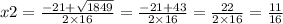 x2 = \frac{ - 21 + \sqrt{1849} }{2 \times 16} = \frac{ - 21 + 43}{2 \times 16} = \frac{22}{2 \times 16} = \frac{11}{16}