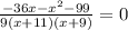 \frac{-36x-x^{2} -99}{9(x+11)(x+9)} =0