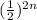 (\frac{1}{2})^{2n}