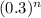 (0.3)^{n}