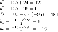 b^2+10b+24=120\\b^2+10b-96=0\\D=100-4*(-96)=484\\b_1=\frac{-10+\sqrt{484} }{2}=6\\b_2=\frac{-10-\sqrt{484} }{2}=-16