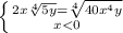 \left \{ {{2x\sqrt[4]{5y}=\sqrt[4]{40x^4y} } \atop {x
