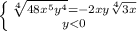 \left \{ {{\sqrt[4]{48x^5y^4}=-2xy\sqrt[4]{3x} \\} \atop {y