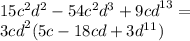 15 {c}^{2} {d}^{2} - 54 {c}^{2} {d}^{3} + 9 {cd}^{13} = \\ 3 {cd}^{2} (5c - 18cd + 3 {d}^{11} )