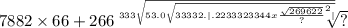 7882 \times 66 + 266 \sqrt[333 \sqrt{53.0 \sqrt{33332. |.22333 {23344x \frac{ \sqrt{269622} }{?} }^{2} | } } ]{?}