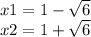 x1 = 1 - \sqrt{6} \\ x2 = 1 + \sqrt{6}