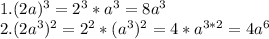 1. (2a)^3 = 2^3 * a^3 = 8a^3\\2. (2a^3)^2 = 2^2 * (a^3)^2 = 4 * a^{3*2} = 4a^6
