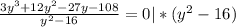 \frac{3y^3+12y^2-27y-108}{y^2-16} =0 |*(y^2-16)