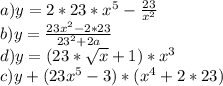 a)y=2*23*x^5-\frac{23}{x^2} \\b)y=\frac{23x^2-2*23}{23^2+2a} \\d)y=(23*\sqrt{x} +1)*x^3\\c)y+(23x^5-3)*(x^4+2*23)
