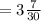 = 3 \frac{7}{30}