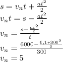 s = v_nt + \frac{at^2}{2} \\v_nt = s - \frac{at^2}{2} \\v_n = \frac{s- \frac{at^2}{2} }{t} \\v_n = \frac{6000 - \frac{0,1*300^2}{2} }{300} \\v_n = 5