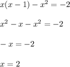 x(x-1)-x^{2} = -2x^{2} -x-x^{2} =-2-x=-2x=2
