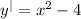 {y}^{ | } = {x}^{2} - 4