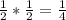 \frac{1}{2} *\frac{1}{2}=\frac{1}{4}