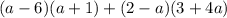 (a - 6)(a + 1) + (2 - a)(3 + 4a)