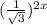 (\frac{1}{\sqrt{3} })^{2x}