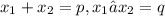 x_{1} + x_{2} = p , x_{1} • x_{2} = q